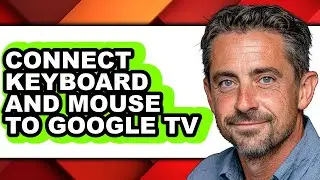 How to Connect Keyboard and Mouse to Google Tv - Easy Guide