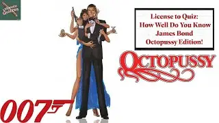 License to Quiz: How Well Do You Know James Bond Octopussy Edition!
