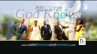 Adiel Thomas and Ministry - God Knows (Lyric Video)