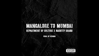 MANGALORE TO MUMBAI CYPHER | Department Of Culture &times; NachteyShabd | Prod. by Vernon Tauro