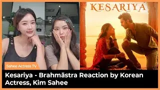 (Eng subs) Kesariya - Brahmāstra Reaction by Korean Actress, Kim Sahee