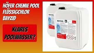 BEWERTUNG (2026): H&ouml;fer Chemie Pool Fl&uuml;ssigchlor BAYZID. Infos