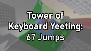JToH: Tower of Keyboard Yeeting - Least Jumps (67) (Cuts)