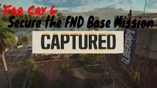 Far Cry 6 | Secure the FND Base Mission