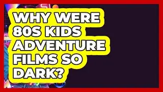 Why Were 80s Kids Adventure Films So Dark? - I'm an 80s Baby