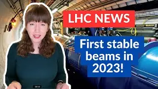 LHC news:  First stable beams at 13.6 TeV in 2023!