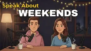 How to Talk About Your Weekends in English | Learn English | English Podcast for Beginners
