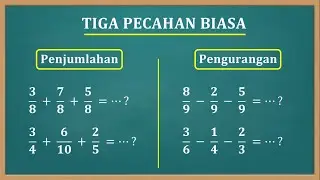 Cara mudah penjumlahan dan pengurangan tiga pecahan biasa ( Penyebut Sama dan Penyebut Berbeda)