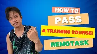 Paano Makapasa sa Training Course sa Remotask Ngayong 2025