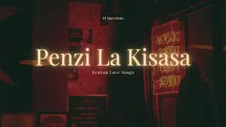 Penzi La Kisasa (Video Mix) | Kenyan Love Songs | Dj Marvelous