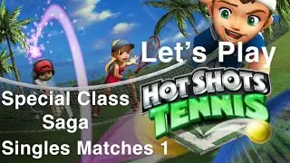 Hot Shots Tennis/Everybody&rsquo;s Tennis - Let&rsquo;s Play - Special Class Saga 1 (Singles Matches)