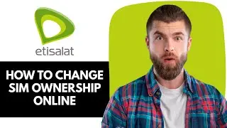 How to change etisalat sim ownership online? | how to change ownership of etisalat sim