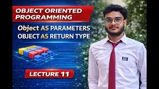 Object Oriented Programming (OOP) | Objects as Parameters & Return Type | Lecture 11 | Manmohan