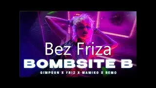 Gimpson x Friz x Mamiko x Remo - BOMBSITE B Bez zwrotki Friza