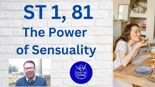 Study the Summa- ST 1, 81- The Powers of Sensuality of the Human Soul
