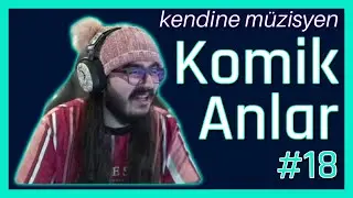 Kendine Müzisyen Komik Anlar #18 |Kendine Funny Moments | Twitch komik anlar