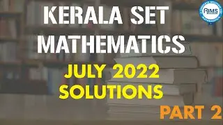 Kerala SET Mathematics| July 2022| Solutions| Part 2