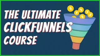 The Ultimate Clickfunnels and Sales Funnels Course!