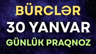 30 Yanvar Günlük Bürclər: Bu Gün Sizi Nələr Gözləyir?