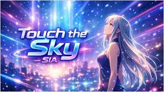 Touch the Sky &ndash; SIA ✦ NCX Original Nightcore