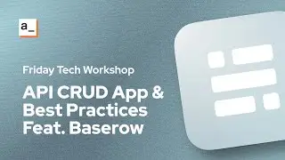 [FTW] REST API CRUD App & API Best Practices, Feat. Baserow