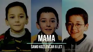 MAMA Samo Kozlevčar 6 let