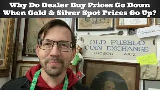 Why Do Dealer Buy Prices Drop When Gold & Silver Spot Prices Go Up?