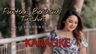 Alice Francis - Puntan Berasuk Tinchin ( Karaoke)