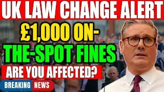 UK Law Change ALERT 🚨 &pound;1,000 On-the-Spot Fines Explained | Who&rsquo;s at Risk in 2026?