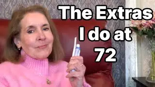 My Beauty Routine at 72 - The Extra Things I Do (Beyond Skincare)