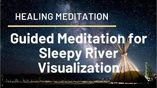 Guided Meditation for Sleepy River Visualization
