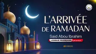 L'arriv&eacute;e du Ramadan - Said Abou Ibrahim