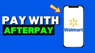How to Pay with Afterpay at Walmart &ndash; What You Need to Know
