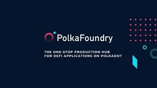PolkaFoundry is a Panacea for dApp Developers