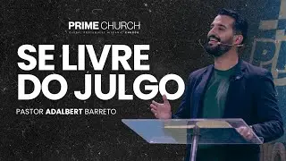 Se Livre do Julgo - Pr. Adalbert Barreto | Prime Church