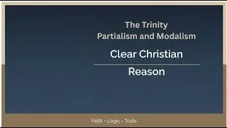 The Trinity: Partialism and Modalism