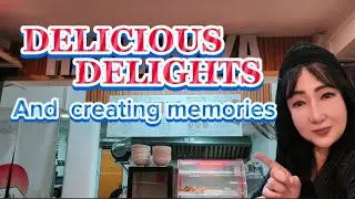 DELICIOUS DELIGHTS AND CREATING MEMORIES