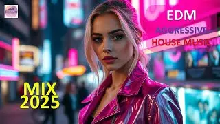 EDM AGGRESSIVE MIX 2025