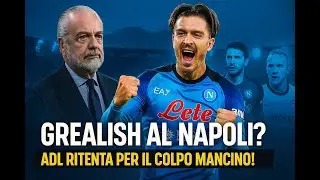 GREALISH - NAPOLI, DE LAURENTIIS PENSA AL NUOVO REGALO PER CONTE #seriea
