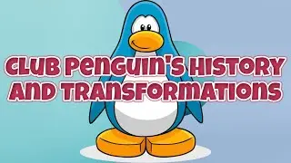 Club Penguin's History And Transformations