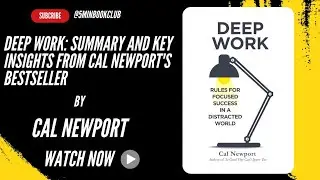 Deep Work: Summary and Key Insights from CalNewport's Bestseller
