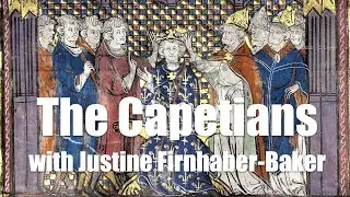 The Capetians with Justine Firnhaber-Baker