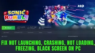 Как исправить ошибку &laquo;Sonic Rumble&raquo;: не запускается, вылетает при запуске, не загружается, появля...