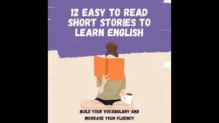 12 easy to read short stories to learn English: Build your vocabulary and increase your fluency