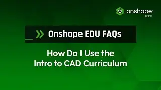 How Do I Use the Intro to CAD Curriculum  | Onshape EDU FAQs