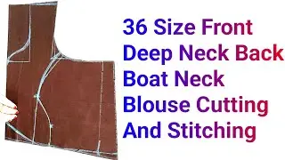 36 Size Front Deep Neck Back Boat Neck Blouse Cutting And Stitching | Boat Neck Blouse Cutting |