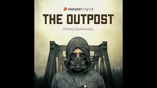 Outpost by Dmitry Glukhovsky | Full Audiobook