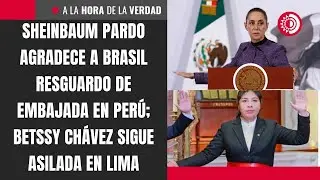 Sheinbaum Pardo agradece a Brasil resguardo de embajada en Per&uacute;; Betssy Ch&aacute;vez sigue asilada en Lima