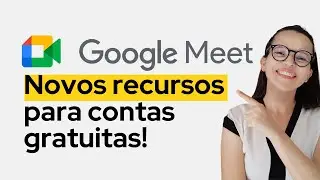 🟢GOOGLE MEET: novas atualizações para contas gratuitas (2021)❗