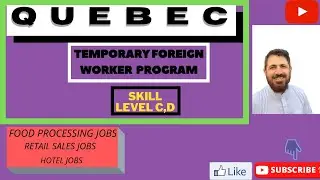 Quebec Temporary Foreign Worker Program 2021/ کیوبیک کا عارضی غیر ملکی کارکن پروگرام ، ورکر کی ضرورت